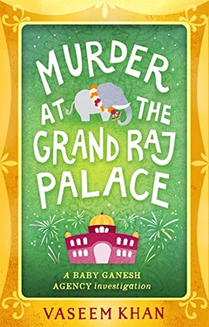 Khan, Vaseem. Murder at the Grand Raj Palace - the warm and witty cosy crime series from the acclaimed author of the Malabar House books. Hodder And Stoughton Ltd., 2019.
