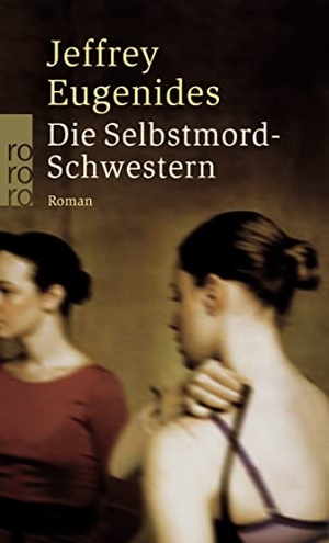 Eugenides, Jeffrey. Die Selbstmord-Schwestern. Rowohlt Taschenbuch, 2005.
