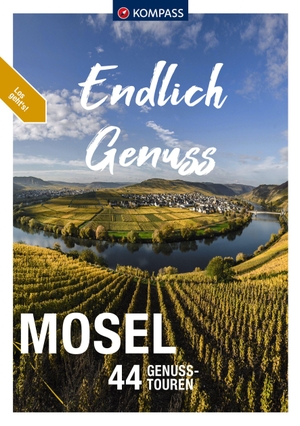 Enke, Ralf / Bernhard Pollmann. KOMPASS Endlich Genuss - Mosel - 44 Genusswanderungen. Kompass Karten GmbH, 2022.