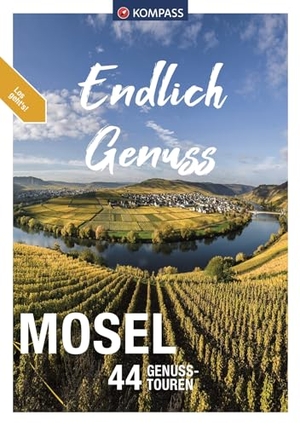 Enke, Ralf / Bernhard Pollmann. KOMPASS Endlich Genuss - Mosel - 44 Genusswanderungen. Kompass Karten GmbH, 2022.