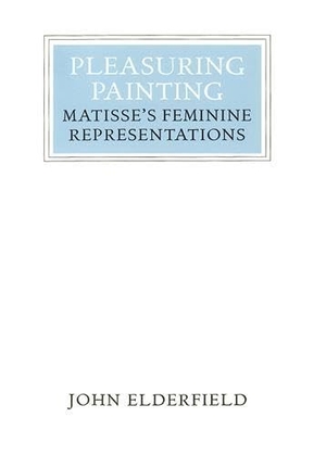 Elderfield, John. Pleasuring Painting: Matisse's Feminine Representations. Thames & Hudson, 1996.