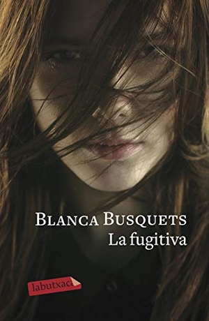 Busquets, Blanca. La fugitiva. labutxaca, 2019.