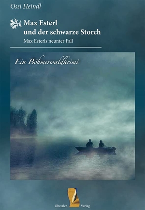 Ossi, Heindl. Max Esterl und der schwarze Storch - Max Esterls neunter Fall. Ohetaler-Verlag, 2022.