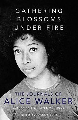 Walker, Alice. Gathering Blossoms Under Fire - The Journals of Alice Walker. Orion Publishing Co, 2018.