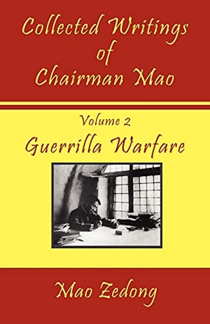 Zedong, Mao / Mao Tse-Tung. Collected Writings of Chairman Mao - Volume 2 - Guerrilla Warfare. Digital Pulse Publishing, 2009.
