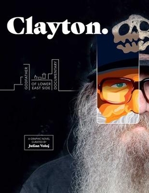Voloj, Julian. Clayton: Godfather of Lower East Side Documentary--A Graphic Novel. Permuted Press, 2020.