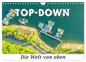 Top-down - Die Welt von oben (Wandkalender 2024 DIN A4 quer), CALVENDO Monatskalender
