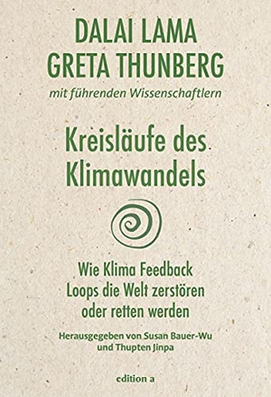 Thunberg, Greta / Dalai Lama. Klima Feedback Loops - Die Kreisläufe des Klimawandels. edition a GmbH, 2021.