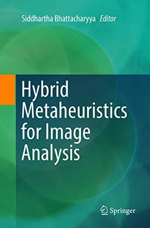 Bhattacharyya, Siddhartha (Hrsg.). Hybrid Metaheuristics for Image Analysis. Springer International Publishing, 2019.