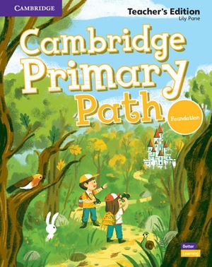 Pane, Lily. Cambridge Primary Path Foundation Level Teacher's Edition. Cambridge University Press, 2019.