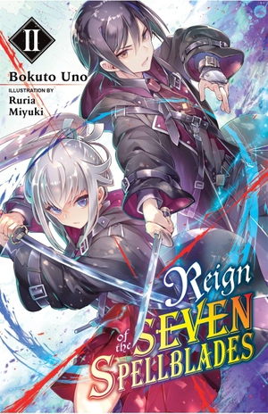 Uno, Bokuto. Reign of the Seven Spellblades, Vol. 2 (Light Novel) - Volume 2. Yen Press, 2021.