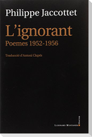 L'ignorant : Poemes 1952-1956