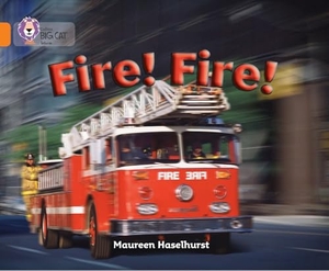 Haselhurst, Maureen. Fire! Fire! - Band 06/Orange. HarperCollins Publishers, 2005.