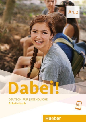 Kopp, Gabriele / Alberti, Josef et al. Dabei! A1.2. Deutsch als Fremdsprache / Arbeitsbuch - Deutsch für Jugendliche. Hueber Verlag GmbH, 2020.