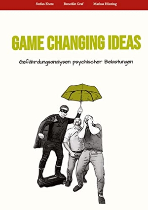 Eberz, Stefan / Hünting, Markus et al. Game Changing Ideas für Gefährdungsanalysen psychischer Belastungen. tredition, 2022.