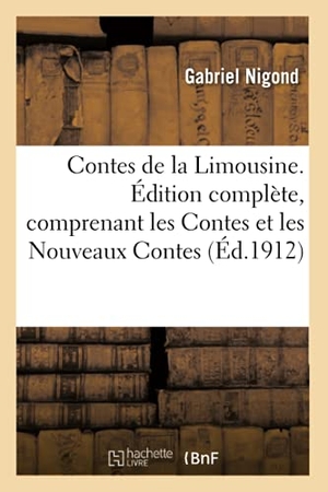 Nigond, Gabriel. Contes de la Limousine. Édition complète, comprenant les Contes et Nouveaux Contes de la Limousine. Hachette Livre, 2018.