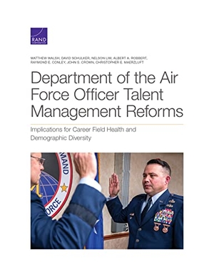Walsh, Matthew / Schulker, David et al. Department of the Air Force Officer Talent Management Reforms - Implications for Career Field Health and Demographic Diversity. RAND Corporation, 2021.