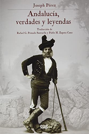 Pérez, Joseph / Rafael G. Peinado Santaella. Andalucía : verdades y leyendas. Editorial Universidad de Granada, 2021.