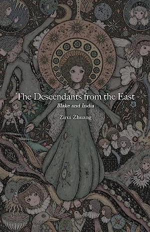 Zhuang, Zirui. The Descendants from the East - Blake and India. Maple Publishers, 2023.