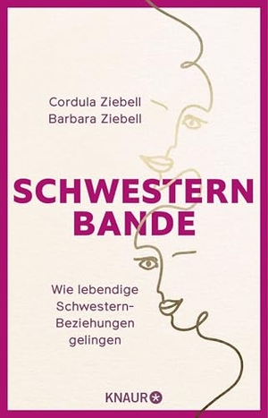Ziebell, Cordula / Barbara Ziebell. Schwesternbande - Wie lebendige Schwestern-Beziehungen gelingen. Knaur HC, 2021.