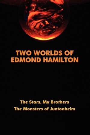 Hamilton, Edmond. Two Worlds of Edmond Hamilton. Wildside Press, 2008.