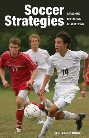Fairclough, Paul. Soccer Strategies - Attacking, Defending, Goalkeeping. Firefly Books, 2009.