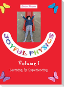Joyful Physics Volume I