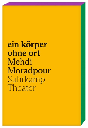 Moradpour, Mehdi. ein körper ohne ort. Suhrkamp Verlag AG, 2023.