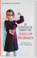 So schützen Sie Kinder vor sexuellem Missbrauch