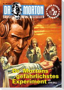 Dr. Morton 108: Dr. Mortons gefährlichstes Experiment