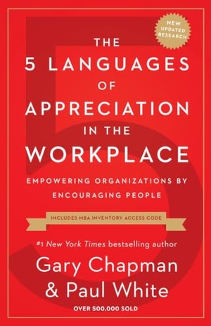Chapman, Gary / Paul White. The 5 Languages of Appreciation in the Workplace - Empowering Organizations by Encouraging People. Moody Publishers, 2019.