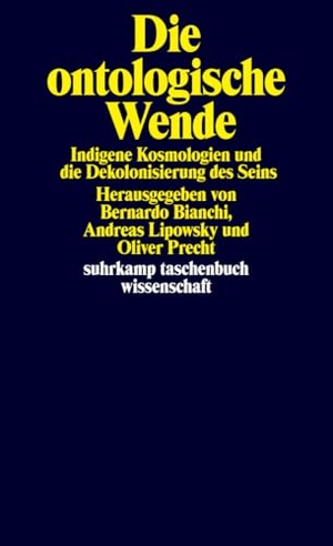 Bianchi, Bernardo / Andreas Lipowsky et al (Hrsg.). Die ontologische Wende - Indigene Kosmologien und die Dekolonisierung des Seins. Suhrkamp Verlag, 2026.
