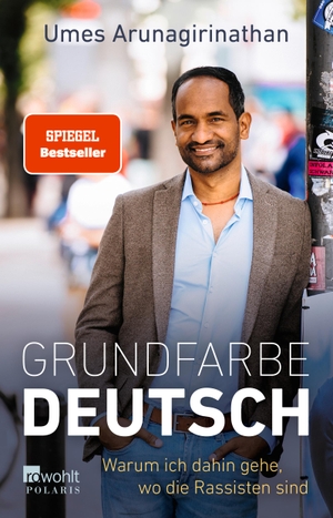 Arunagirinathan, Umes. Grundfarbe Deutsch - Warum ich dahin gehe, wo die Rassisten sind. Rowohlt Taschenbuch, 2022.