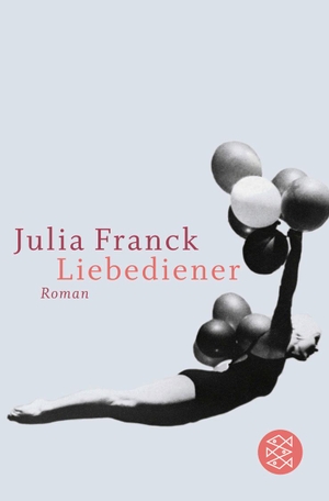 Franck, Julia. Liebediener. FISCHER Taschenbuch, 2007.