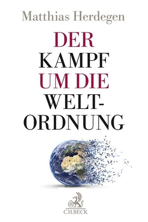 Herdegen, Matthias. Der Kampf um die Weltordnung - Eine strategische Betrachtung. C.H. Beck, 2018.