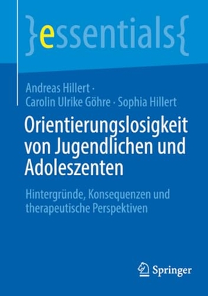 Hillert, Andreas / Göhre, Carolin Ulrike et al. Orientierungslosigkeit von Jugendlichen und Adoleszenten - Hintergründe, Konsequenzen und therapeutische Perspektiven. Springer, 2026.