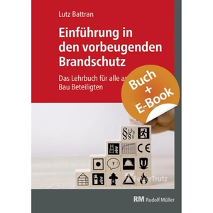 Battran, Lutz. Einführung in den vorbeugenden Brandschutz - mit E-Book (PDF) - Das Lehrbuch für alle am Bau Beteiligten / INKLUSIVE E-LEARNING. FeuerTRUTZ Network GmbH, 2020.