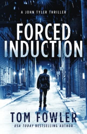 Fowler, Tom. Forced Induction - A John Tyler Thriller. Widening Gyre Media, 2023.