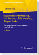 Soziologie und Anthropologie 2 ¿ Gabentausch, Todesvorstellung, Körpertechniken