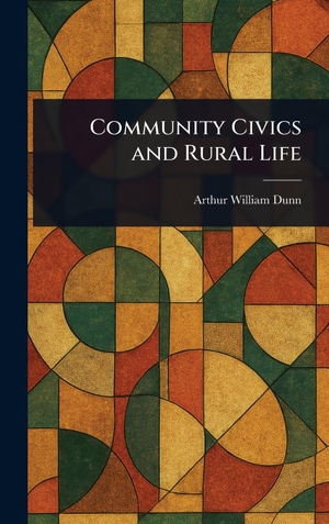 Dunn, Arthur William. Community Civics and Rural Life. Tradd Street Press, 2025.