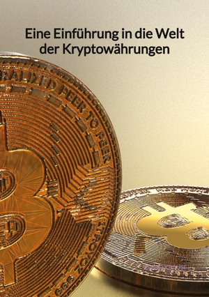 Krause, David. Eine Einführung in die Welt der Kryptowährungen. Jaltas Books, 2023.