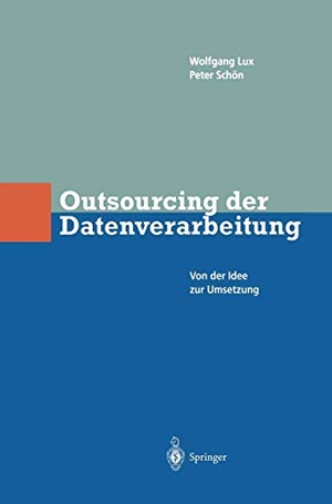 Schön, Peter / Wlfgang Lux. Outsourcing der Datenverarbeitung - Von der Idee zur Umsetzung. Springer Berlin Heidelberg, 1996.