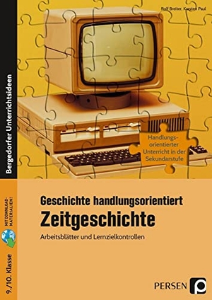 Breiter, Rolf / Karsten Paul. Geschichte handlungsorientiert: Zeitgeschichte - Arbeitsblätter und Lernzielkontrollen (9. und 10. Klasse). Persen Verlag i.d. AAP, 2019.