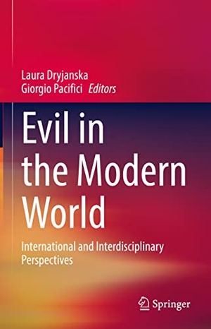 Pacifici, Giorgio / Laura Dryjanska (Hrsg.). Evil in the Modern World - International and Interdisciplinary Perspectives. Springer International Publishing, 2022.