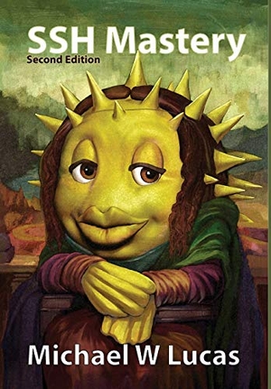 Lucas, Michael W. SSH Mastery - OpenSSH, PuTTY, Tunnels and Keys. Tilted Windmill Press, 2018.