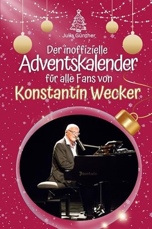 Günther, Julia. Der inoffizielle Adventskalender für alle Fans von Konstantin Wecker. FlipFlop, 2024.