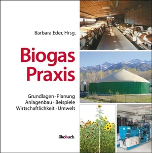 Eder, Barbara / Andreas Krieg. Biogas-Praxis - Grundlagen, Planung, Anlagenbau, Beispiele, Wirtschaftlichkeit. Ökobuch Verlag GmbH, 2012.