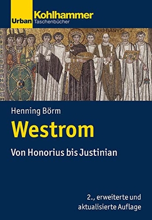 Börm, Henning. Westrom - Von Honorius bis Justinian. Kohlhammer W., 2018.