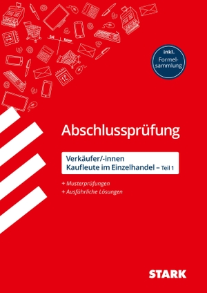 Scharl, Alexander / Tamara Schildwächter. STARK Abschlussprüfung - Verkäufer/-innen und Kaufleute im Einzelhandel (Teil 1). Stark Verlag GmbH, 2018.