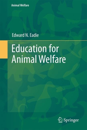 Eadie, Edward N.. Education for Animal Welfare. Springer Berlin Heidelberg, 2011.